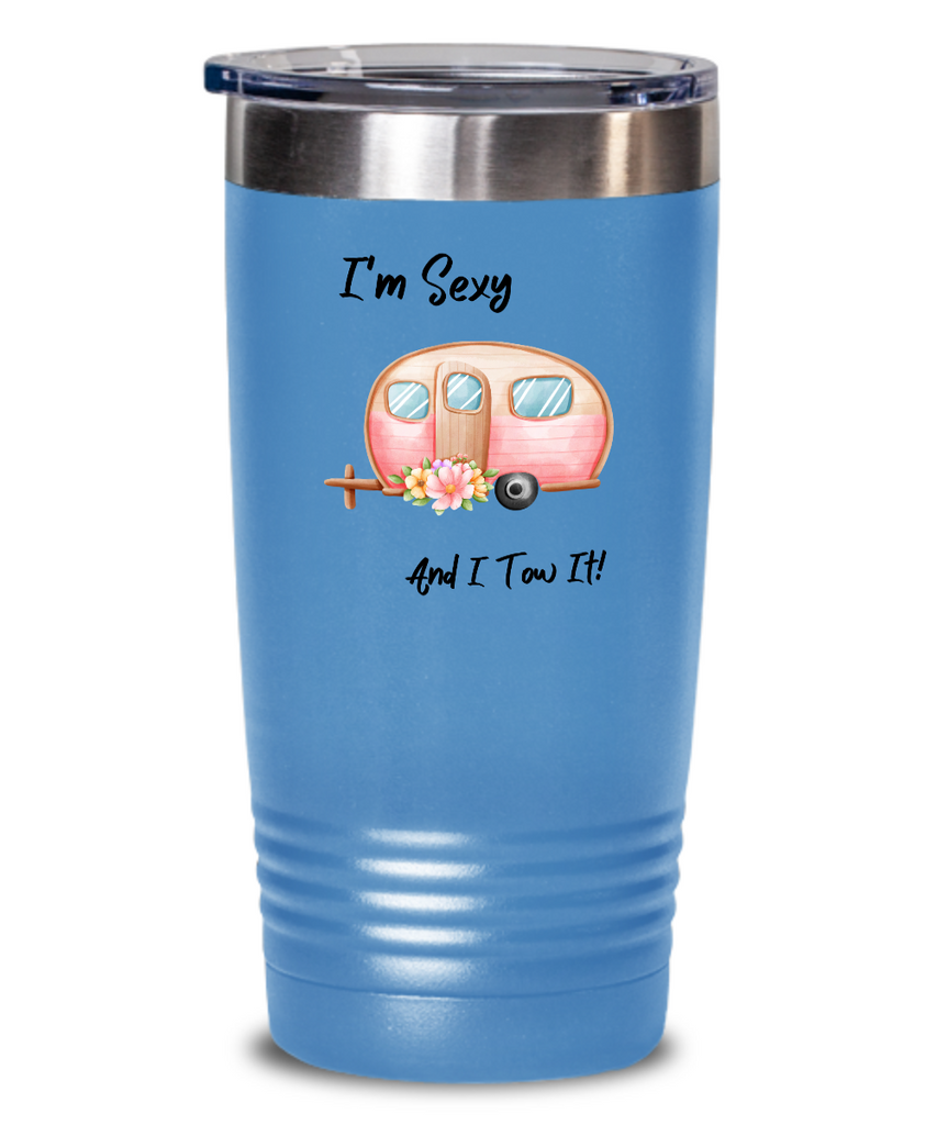 Gift for Camping Women - 20oz Drink Tumbler, I'm Sexy and I Tow It